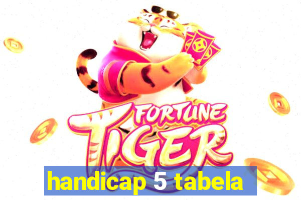 handicap 5 tabela